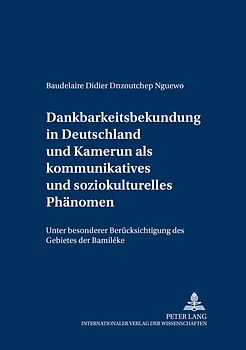 Dankbarkeitsbekundung in Deutschland und Kamerun als kommunikatives und soziokulturelles Phänomen