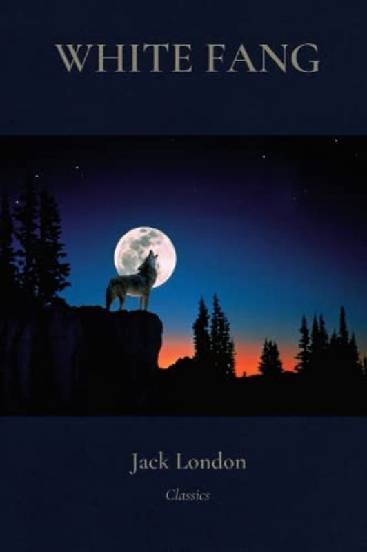 WHITE FANG: Classic Illustrated Edition