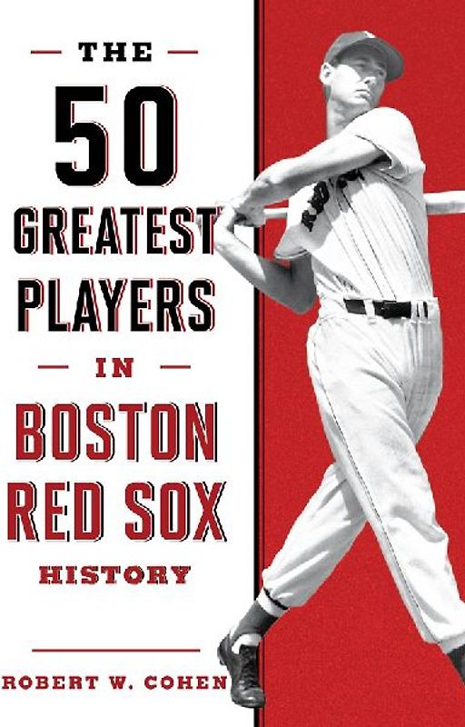 The 50 Greatest Players in Boston Red Sox History
