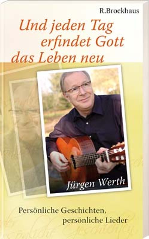 Und jeden Tag erfindet Gott das Leben neu