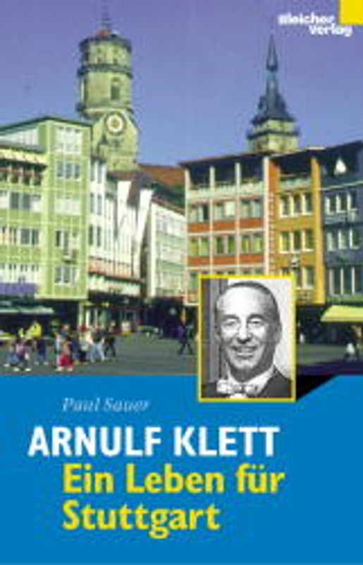 Arnulf Klett - Ein Leben für Stuttgart