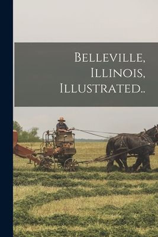 Belleville, Illinois, Illustrated..