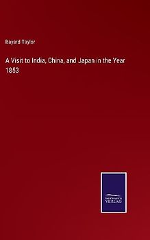 A Visit to India, China, and Japan in the Year 1853
