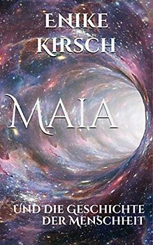 Maia: Und die Geschichte der Menschheit