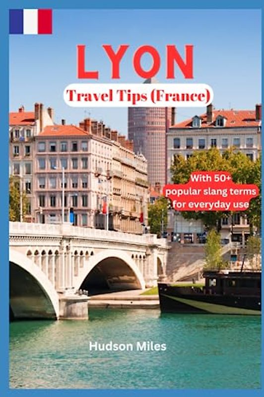 Lyon Travel Tips (France): Discover the most up-to-date and amazing places to explore in Lyon, along with current information and guides on when to go, what to do, and the best places to see.