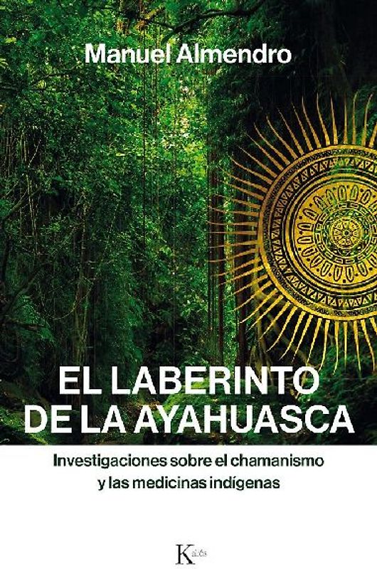El laberinto de la ayahuasca : investigaciones sobre el chamanismo y las medicinas indígenas