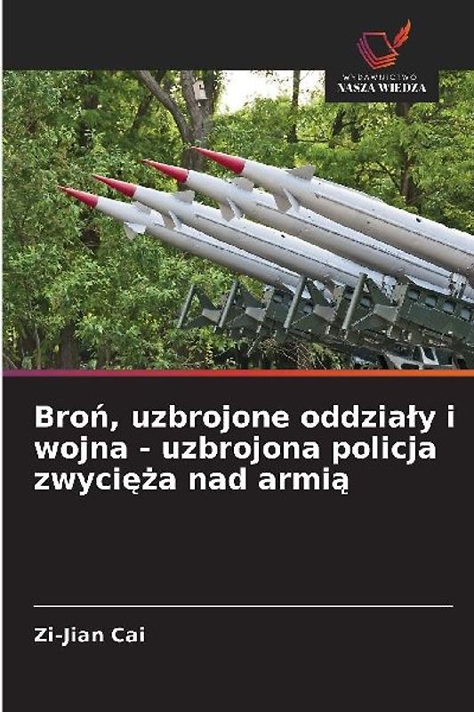 Bro¿, uzbrojone oddzia¿y i wojna - uzbrojona policja zwyci¿¿a nad armi¿