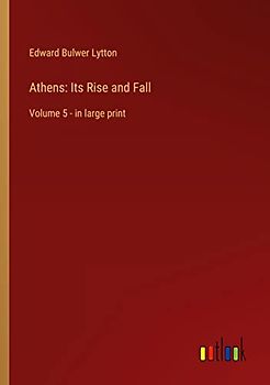 Athens: Its Rise and Fall: Volume 5 - in large print