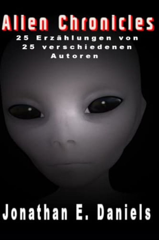 Alien Chronicles: 25 Erzählungen von 25 verschiedenen Autoren