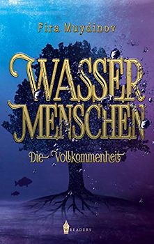 Wassermenschen: Die Vollkommenheit