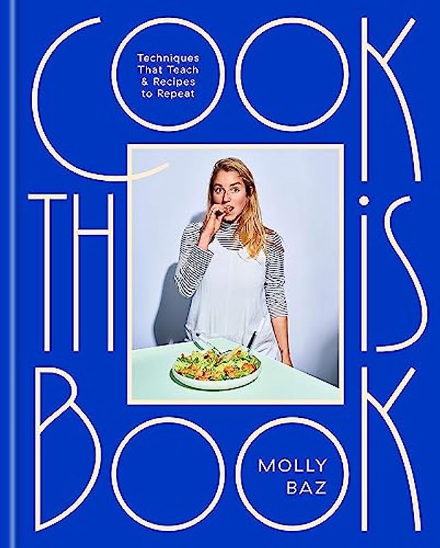 Cook This Book: Techniques That Teach and Recipes to Repeat