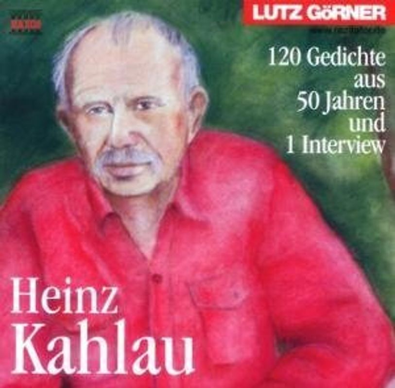Heinz Kahlau - 120 Gedichte aus 50 Jahren und 1 Interview