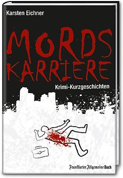 Mordskarriere. Krimi-Kurzgeschichten