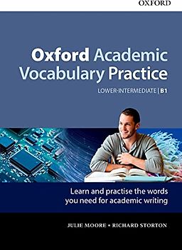 Oxford Academic Vocabulary Practice Lower Intermediate B1: Lower-Intermediate B1 with Key (Oxford Academy Vocabulary Practice)