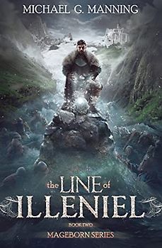 Mageborn:  The Line of Illeniel: (Book 2) - Manning, Michael G.