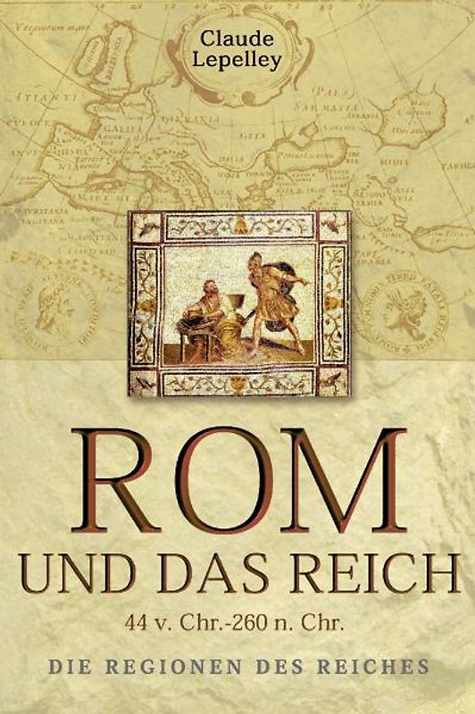 Rom und das Reich. Die Regionen des Reiches