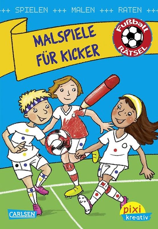 Pixi kreativ 107: Malspiele für Kicker: Spielen, Malen, Raten wie die Weltmeister!
