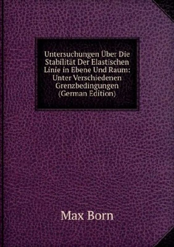 Untersuchungen Uber Die Stabilitat Der Elastischen Linie in Ebene Und Raum