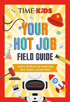 Time for Kids: Your Hot Job Field Guide