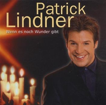 Patrick Lindner - Wenn Es Noch Wunder Gibt