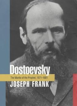 Dostoevsky: The Mantle of the Prophet, 1871-1881 - Frank, Joseph