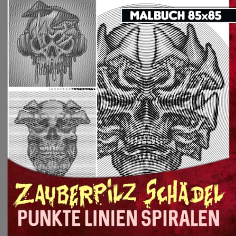 Zauberpilz Schädel Punkte Linien Spiralen Malbuch: Sammlung Viele Illustrationen von magischen Pilzen und Schädel zum Zeichnen | Gag Geschenke | Geburtstagsgeschenke | Weiße Elefanten zur Entspannung