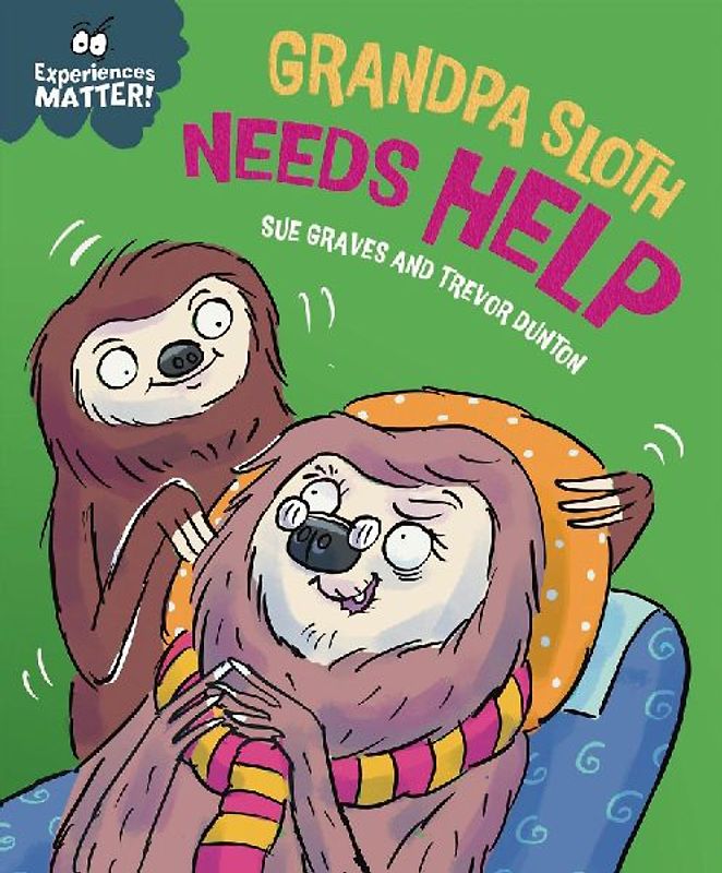 Experiences Matter: Grandpa Sloth Needs Help