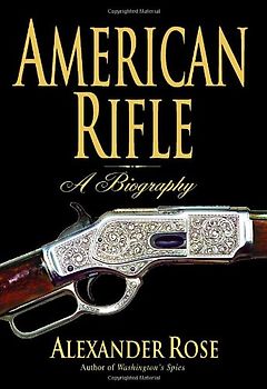 American Rifle: A Biography