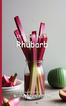 It's Time to Eat Rhubarb