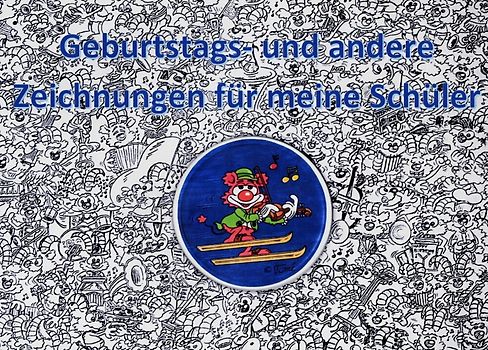 Geburtstags- und andere Zeichnungen für meine Schüler und Kinder