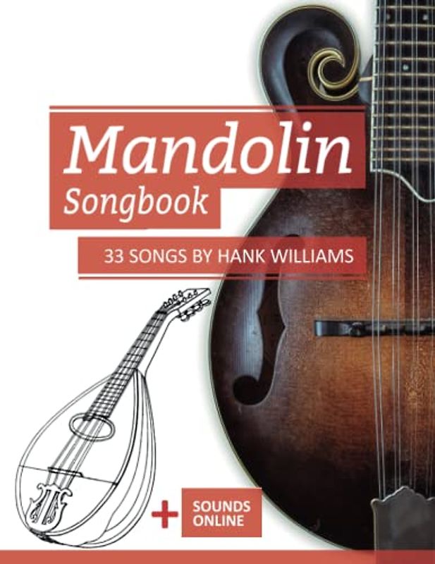 Mandolin Songbook - 33 Songs by Hank Williams: + Sounds online (Mandolin Songbooks, Band 8)