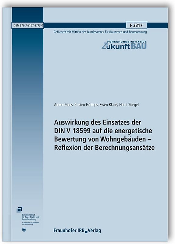 Auswirkung des Einsatzes der DIN V 18599 auf die energetische Bewertung von Wohngebäuden - Reflexion der Berechnungsansätze. Abschlussbericht.
