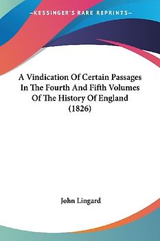 A Vindication Of Certain Passages In The Fourth And Fifth Volumes Of The History Of England (1826)