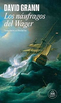 Los Náufragos del Wager / The Wager: A Tale of Shipwreck, Mutiny and Murder