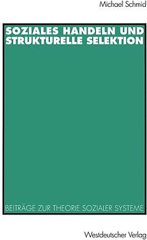 Soziales Handeln und strukturelle Selektion