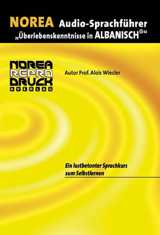 NOREA Audio-Sprachführer "Überlebenskenntnisse in Albanisch". Ein lustbetonter Audio-Sprachkurs zum Selbstlernen durch HÖREN-NACHSPRECHEN-SEHEN-MERKEN.