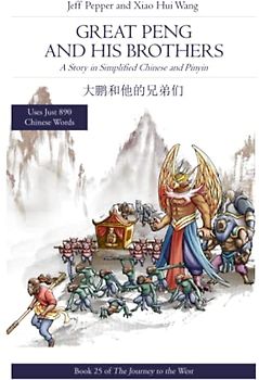 Great Peng and His Brothers: A Story in Simplified Chinese and Pinyin (Journey to the West in Simplified Chinese, Band 25)