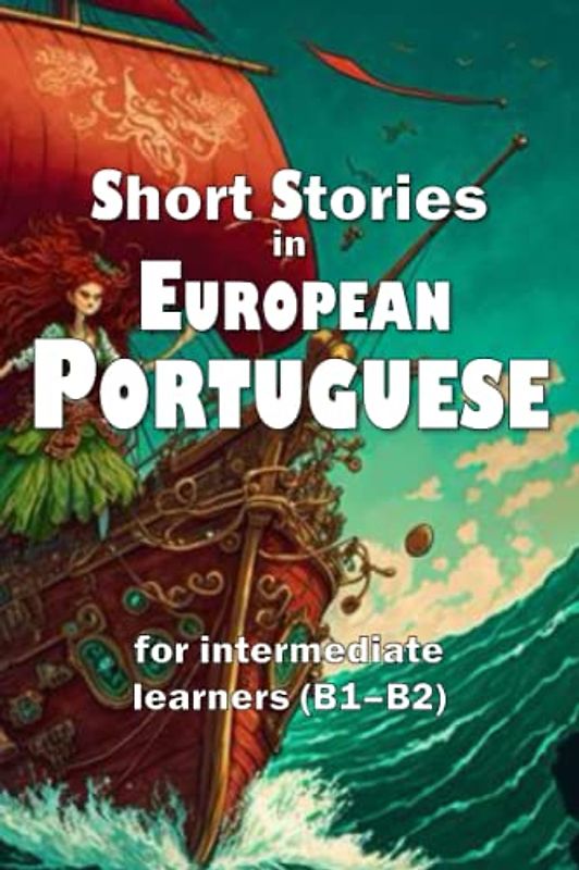 Short Stories in European Portuguese: for intermediate learners (B1-B2)