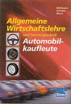 Allgemeine Wirtschaftslehre und Fahrzeugtechnik für Automobilkaufleute