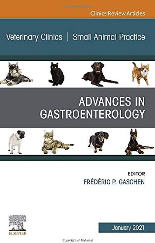 Advances in Gastroenterology, An Issue of Veterinary Clinics of North America: Small Animal Practice