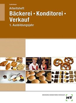 Arbeitsheft Bäckerei - Konditorei - Verkauf