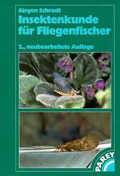 Insektenkunde für Fliegenfischer. Beobachtungs- und Bestimmungshilfe, Wegweiser zum Angelerfolg