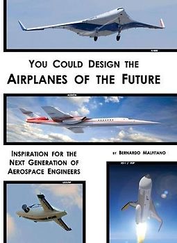 You Could Design the Airplanes of the Future: Inspiration for the Next Generation of Aerospace Engineers Volume 1