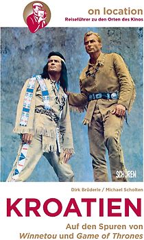 Orte des Kinos – Auf den Spuren von Winnetou und Game of Thrones in Kroatien
