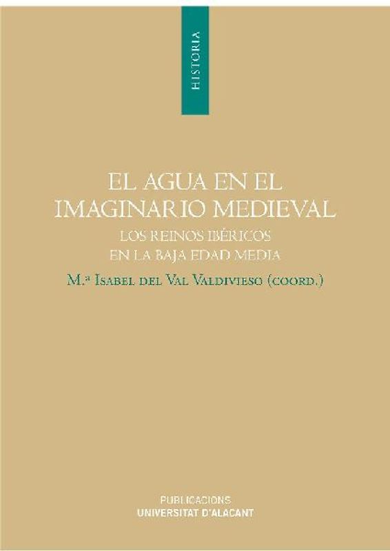 La agua en el imaginario medieval : los reinos ibéricos en la Baja Edad Media
