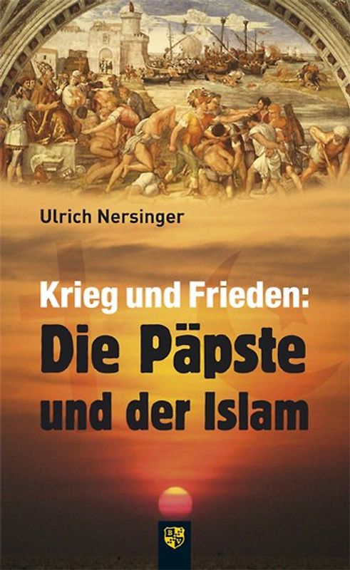 Krieg und Frieden: Die Päpste und der Islam