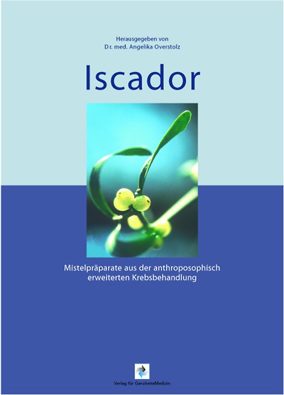 Iscador - Mistelpräparate aus der anthroposophisch erweiterten Krebsbehandlung
