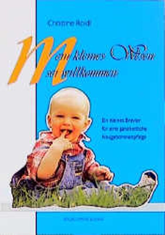 Mein kleines Wesen sei wilkommen