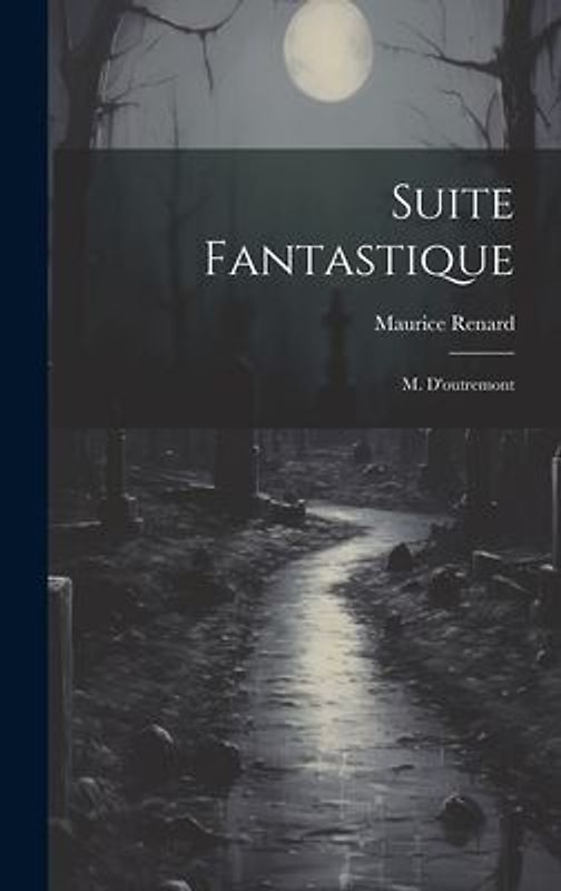 Suite Fantastique: M. D'outremont