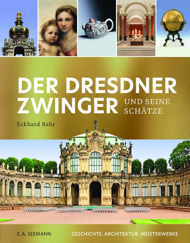 Der Dresdner Zwinger und seine Schätze